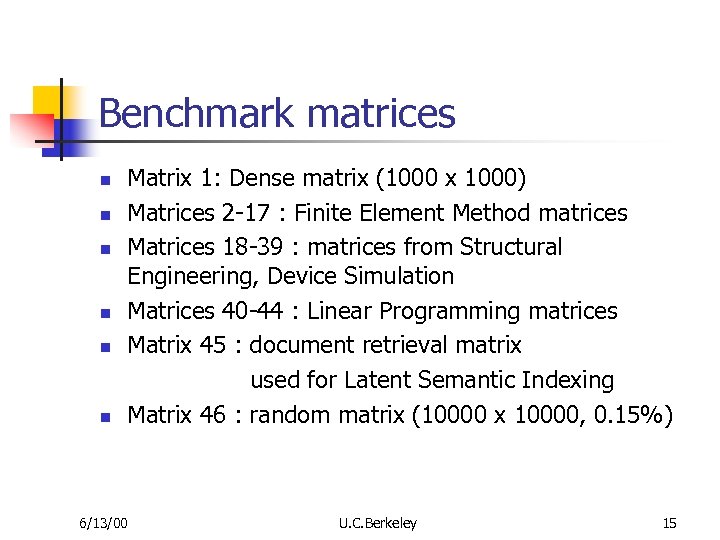 Benchmark matrices n n n Matrix 1: Dense matrix (1000 x 1000) Matrices 2