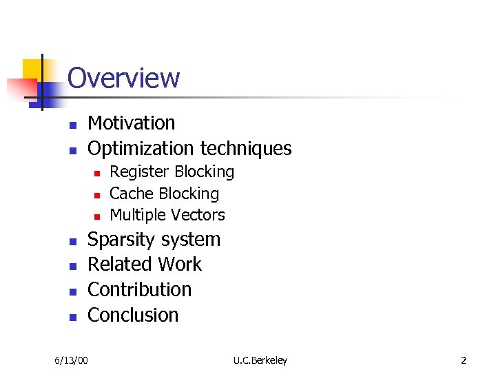 Overview n n Motivation Optimization techniques n n n n Register Blocking Cache Blocking