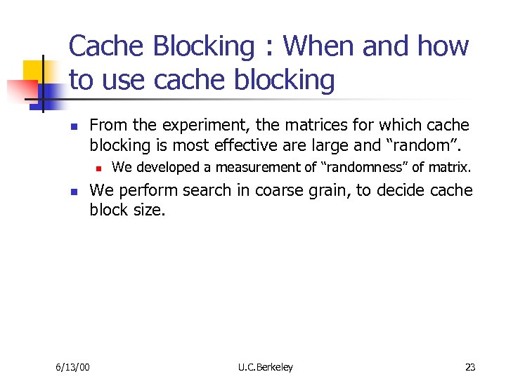 Cache Blocking : When and how to use cache blocking n From the experiment,