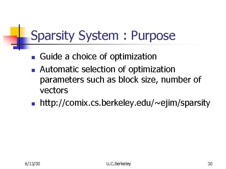 Sparsity System : Purpose n n n Guide a choice of optimization Automatic selection