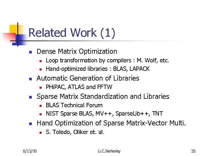 Related Work (1) n Dense Matrix Optimization n Automatic Generation of Libraries n n