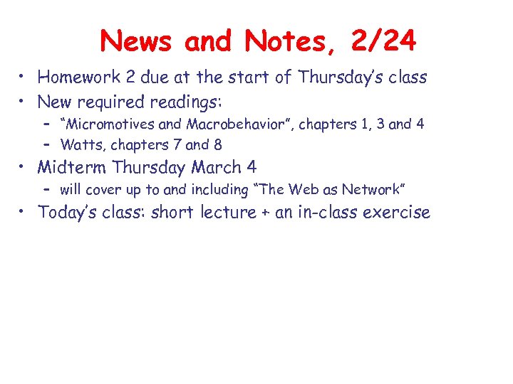 News and Notes, 2/24 • Homework 2 due at the start of Thursday’s class