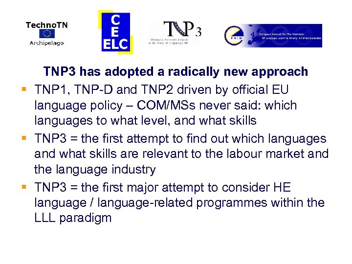 TNP 3 has adopted a radically new approach § TNP 1, TNP-D and TNP