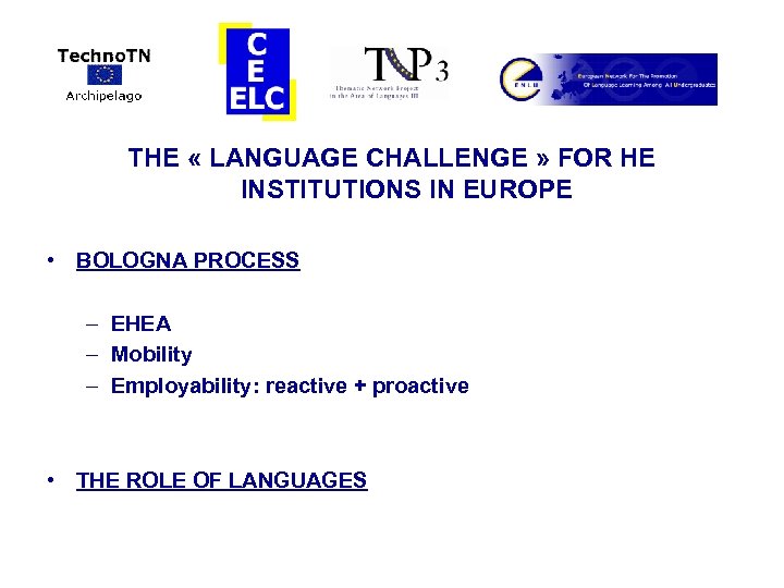 THE « LANGUAGE CHALLENGE » FOR HE INSTITUTIONS IN EUROPE • BOLOGNA PROCESS –