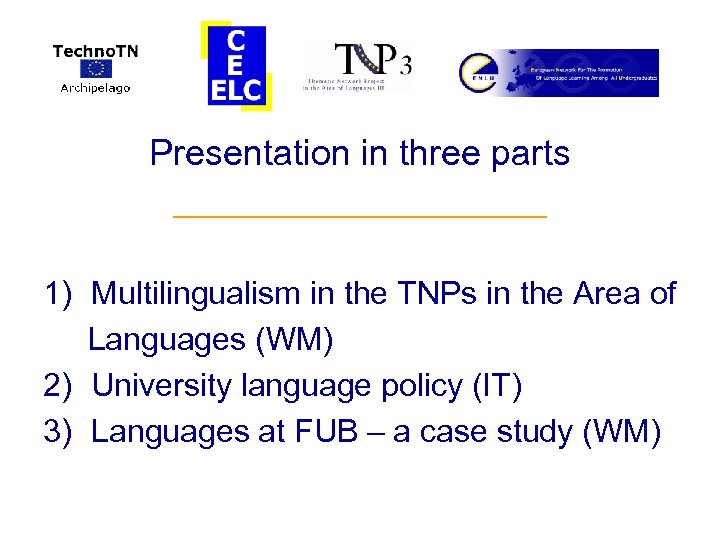 Presentation in three parts ___________ 1) Multilingualism in the TNPs in the Area of