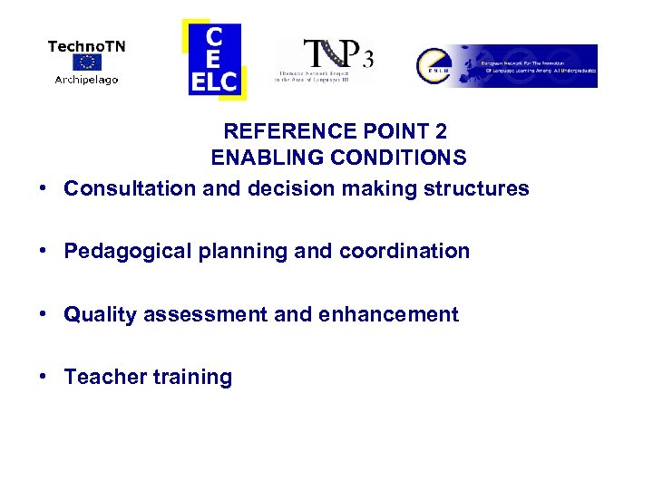  REFERENCE POINT 2 ENABLING CONDITIONS • Consultation and decision making structures • Pedagogical