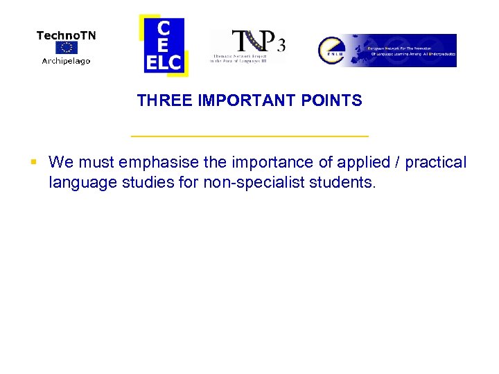 THREE IMPORTANT POINTS ___________ § We must emphasise the importance of applied / practical