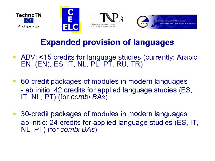 Expanded provision of languages § ABV: <15 credits for language studies (currently: Arabic, EN,