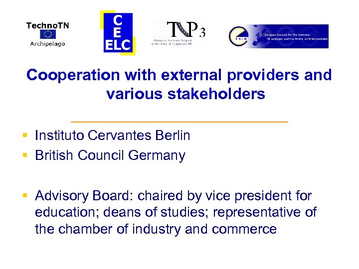 Cooperation with external providers and various stakeholders ______________ § Instituto Cervantes Berlin § British