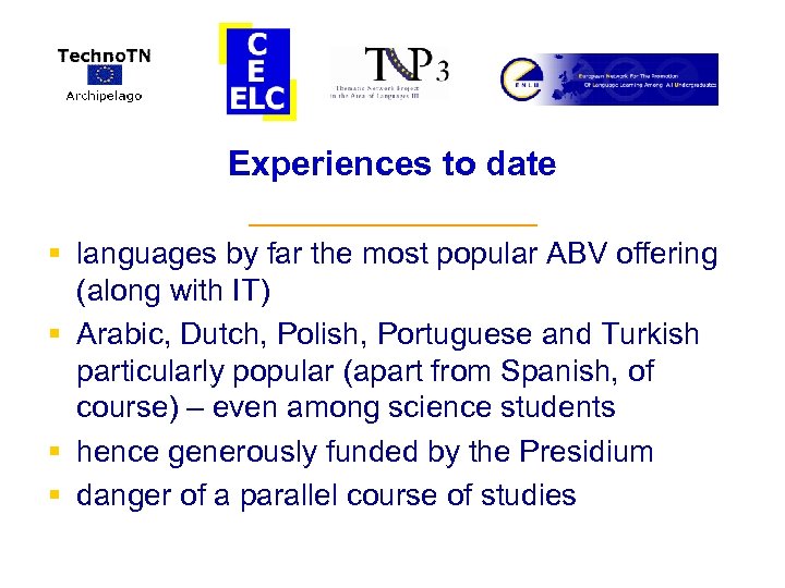 Experiences to date § § _________ languages by far the most popular ABV offering