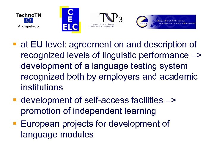 § at EU level: agreement on and description of recognized levels of linguistic performance