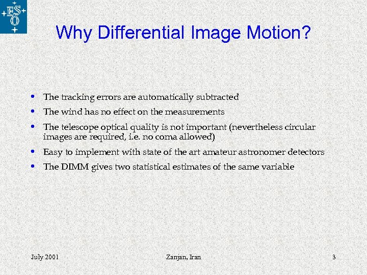 Why Differential Image Motion? • The tracking errors are automatically subtracted • The wind