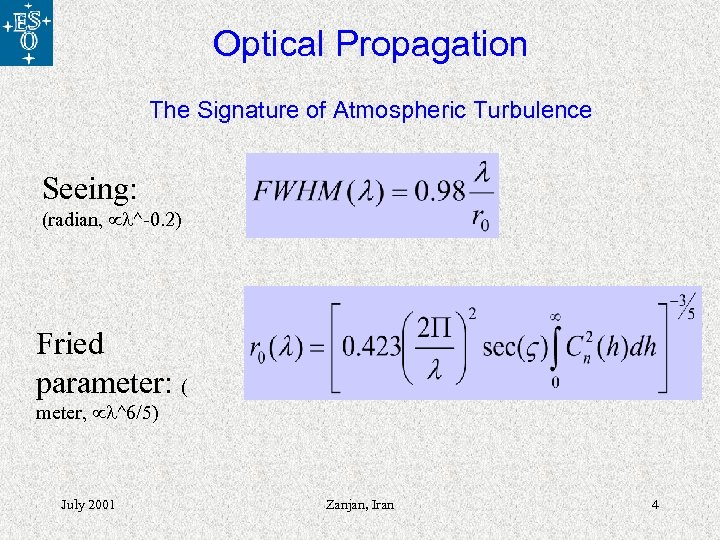 Optical Propagation The Signature of Atmospheric Turbulence Seeing: (radian, ^-0. 2) Fried parameter: (
