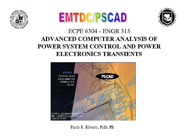 ECPE 6304 - ENGR 315 ADVANCED COMPUTER ANALYSIS OF POWER SYSTEM CONTROL AND POWER