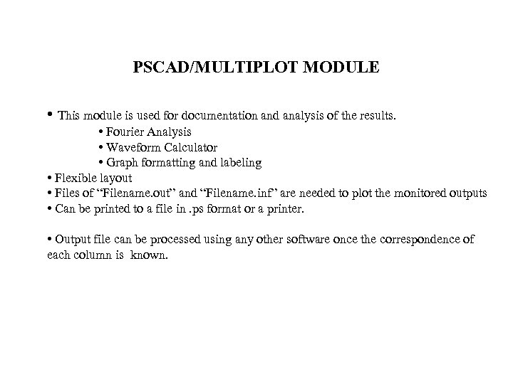 PSCAD/MULTIPLOT MODULE • This module is used for documentation and analysis of the results.