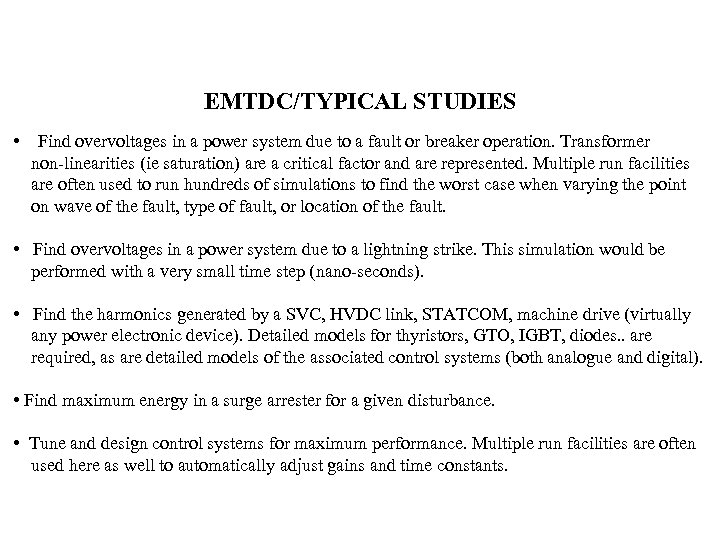EMTDC/TYPICAL STUDIES • Find overvoltages in a power system due to a fault or
