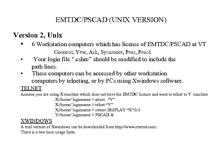 EMTDC/PSCAD (UNIX VERSION) Version 2, Unix • 6 Workstation computers which has license of