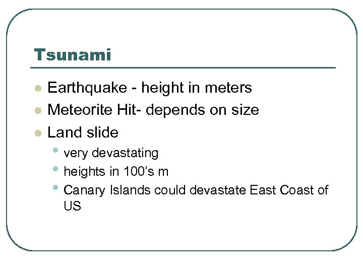 Tsunami l l l Earthquake - height in meters Meteorite Hit- depends on size