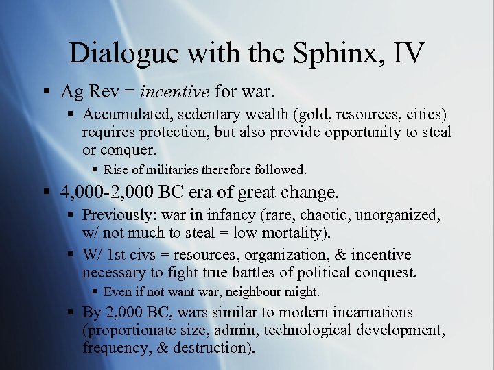 Dialogue with the Sphinx, IV § Ag Rev = incentive for war. § Accumulated,