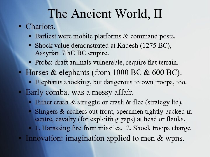 The Ancient World, II § Chariots. § Earliest were mobile platforms & command posts.