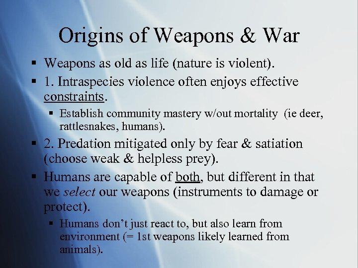 Origins of Weapons & War § Weapons as old as life (nature is violent).