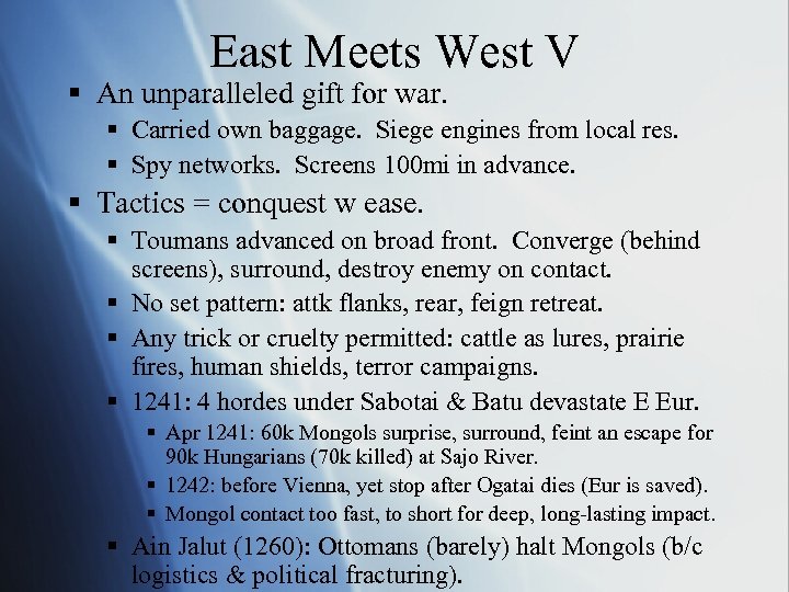 East Meets West V § An unparalleled gift for war. § Carried own baggage.