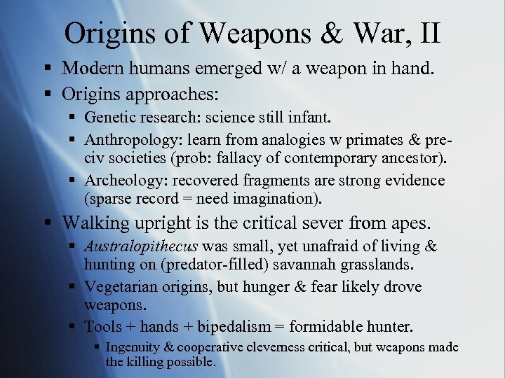 Origins of Weapons & War, II § Modern humans emerged w/ a weapon in