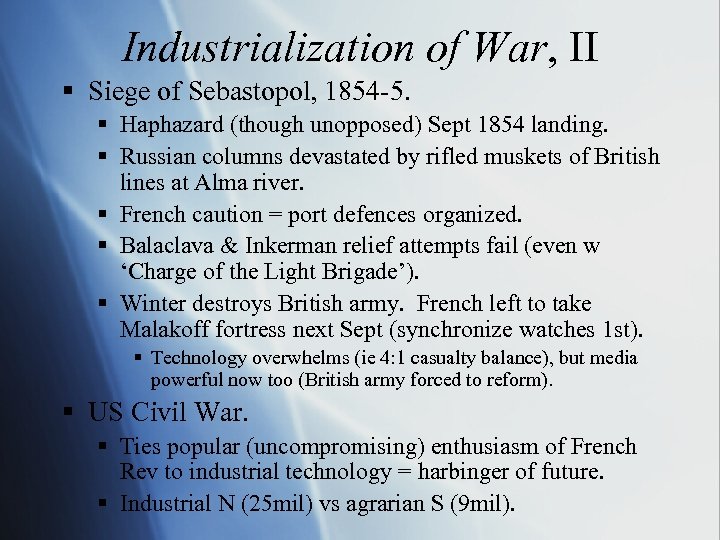 Industrialization of War, II § Siege of Sebastopol, 1854 -5. § Haphazard (though unopposed)