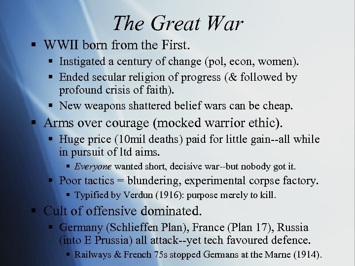 The Great War § WWII born from the First. § Instigated a century of