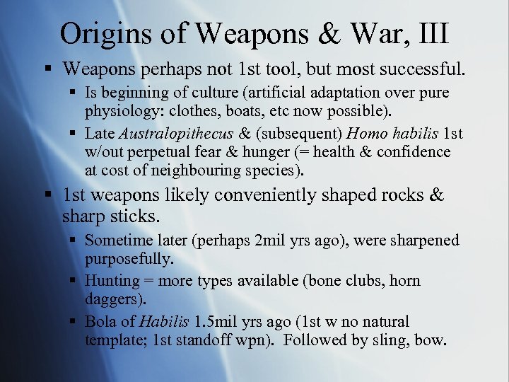 Origins of Weapons & War, III § Weapons perhaps not 1 st tool, but