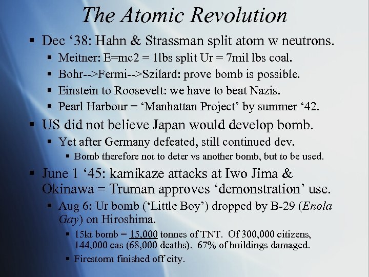The Atomic Revolution § Dec ‘ 38: Hahn & Strassman split atom w neutrons.