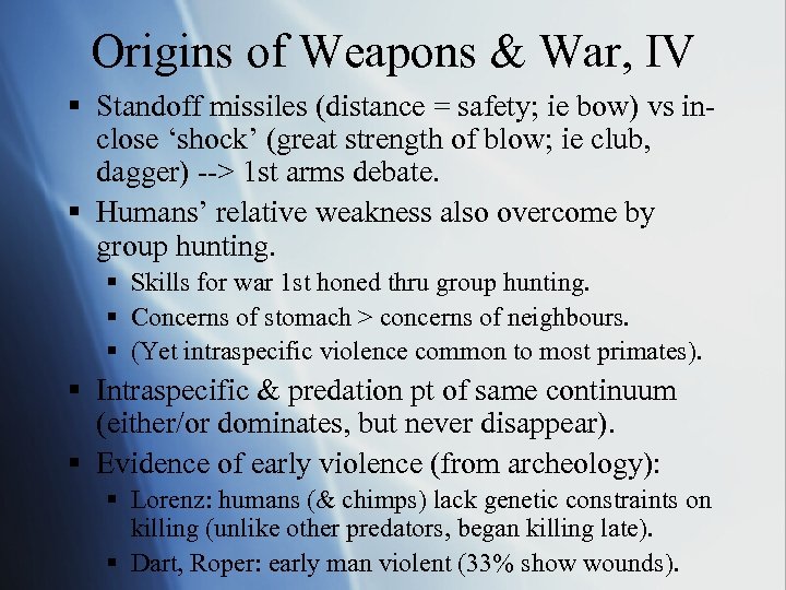 Origins of Weapons & War, IV § Standoff missiles (distance = safety; ie bow)
