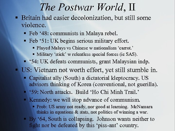 The Postwar World, II § Britain had easier decolonization, but still some violence. §