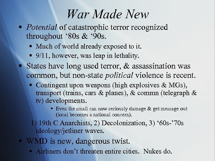 War Made New § Potential of catastrophic terror recognized throughout ‘ 80 s &