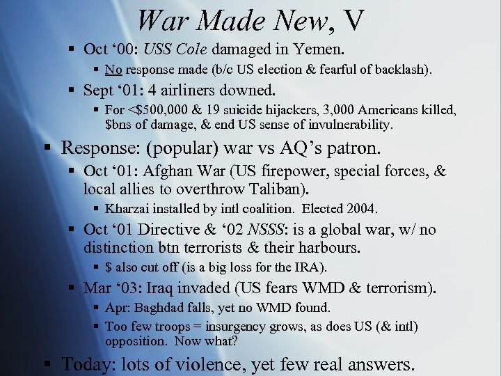 War Made New, V § Oct ‘ 00: USS Cole damaged in Yemen. §