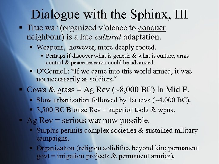 Dialogue with the Sphinx, III § True war (organized violence to conquer neighbour) is