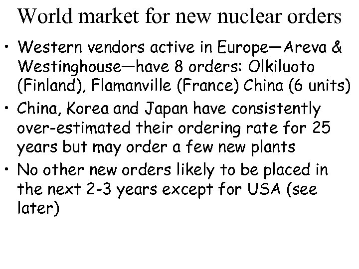 World market for new nuclear orders • Western vendors active in Europe—Areva & Westinghouse—have