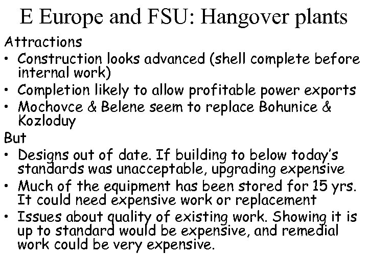 E Europe and FSU: Hangover plants Attractions • Construction looks advanced (shell complete before