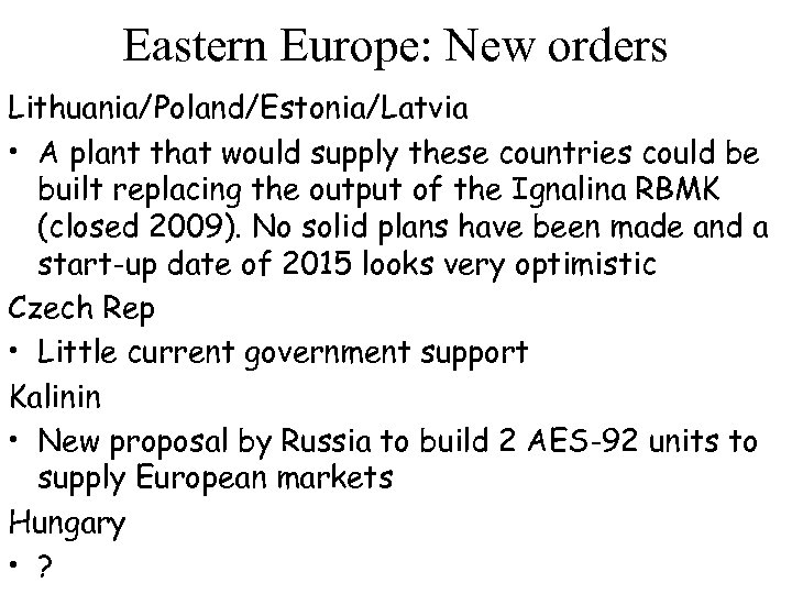 Eastern Europe: New orders Lithuania/Poland/Estonia/Latvia • A plant that would supply these countries could