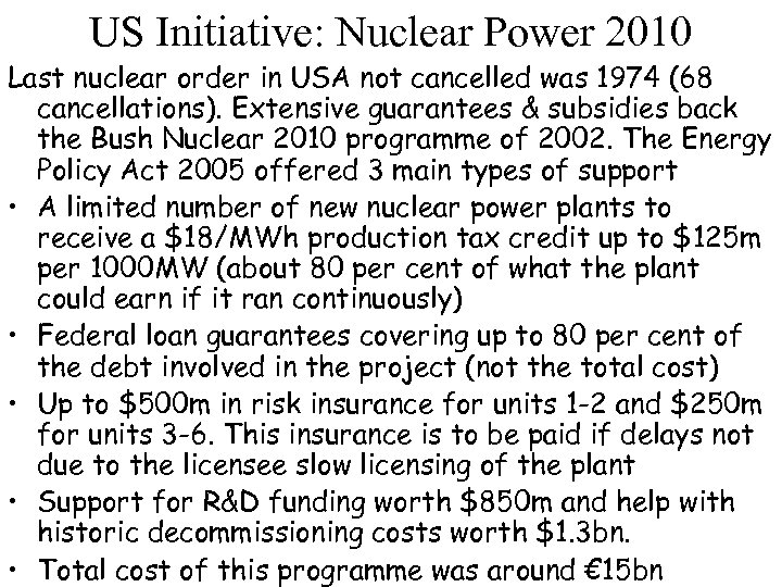 US Initiative: Nuclear Power 2010 Last nuclear order in USA not cancelled was 1974