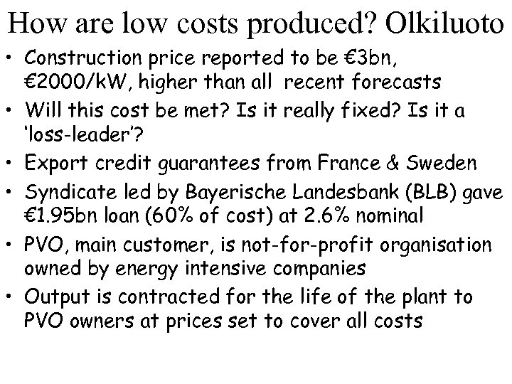 How are low costs produced? Olkiluoto • Construction price reported to be € 3