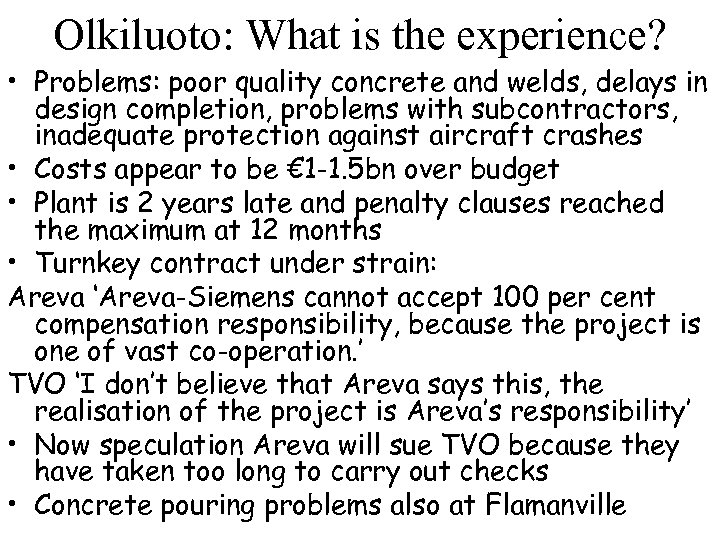 Olkiluoto: What is the experience? • Problems: poor quality concrete and welds, delays in