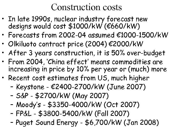 Construction costs • In late 1990 s, nuclear industry forecast new designs would cost
