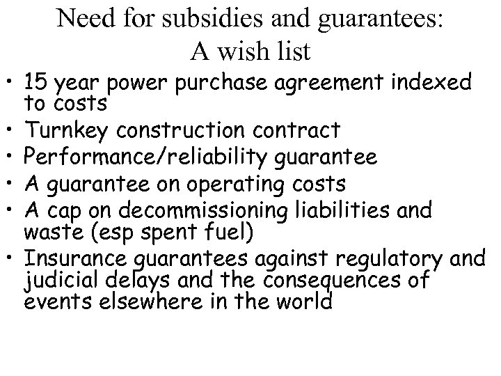 Need for subsidies and guarantees: A wish list • 15 year power purchase agreement
