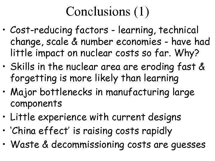 Conclusions (1) • Cost-reducing factors - learning, technical change, scale & number economies -