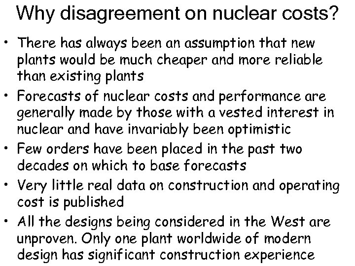 Why disagreement on nuclear costs? • There has always been an assumption that new