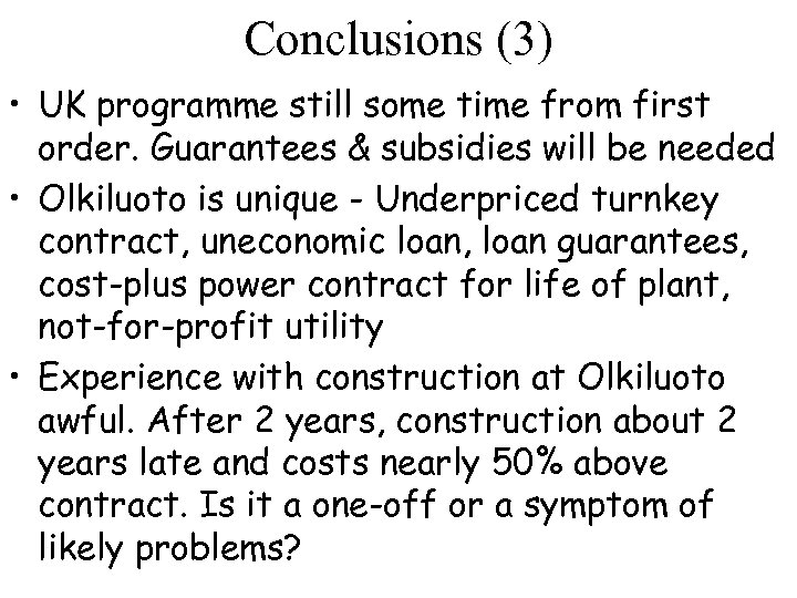 Conclusions (3) • UK programme still some time from first order. Guarantees & subsidies