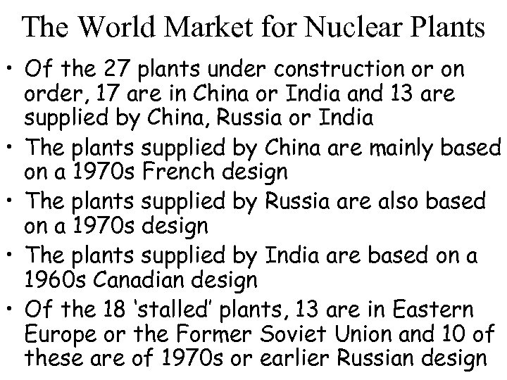 The World Market for Nuclear Plants • Of the 27 plants under construction order,