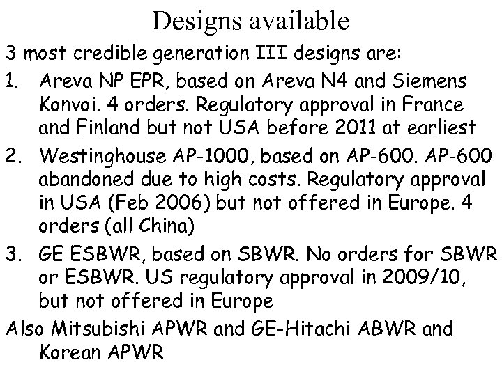 Designs available 3 most credible generation III designs are: 1. Areva NP EPR, based