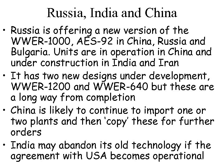 Russia, India and China • Russia is offering a new version of the WWER-1000,